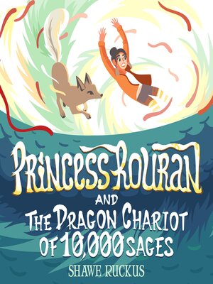 cover image of Princess Rouran and the Dragon Chariot of Ten Thousand Sages